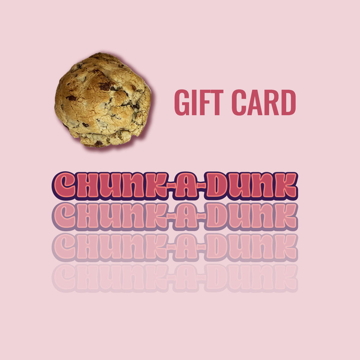 Chunk-a-Dunk Gift Cards: Give the Gift of Cookie Joy!